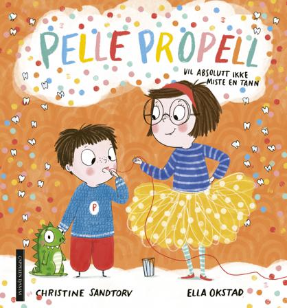 Pelle Propell vil absolutt ikke miste en tann - Bok av Christine Sandtorv - Hardback