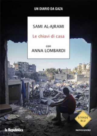 Le chiavi di casa. Un diario da Gaza Sami Al-Ajrami