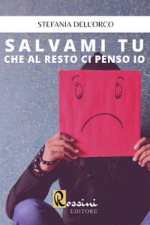 Salvami tu che al resto ci penso io Stefania Dell'Orco