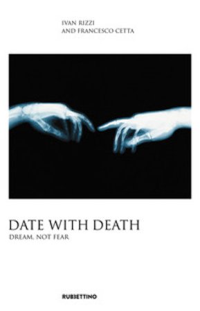 Date with death. Dream, not fear Ivan Rizzi