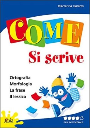 Come... si scrive. Per potenziare. Per la 5a classe elementare Marianna Valerio