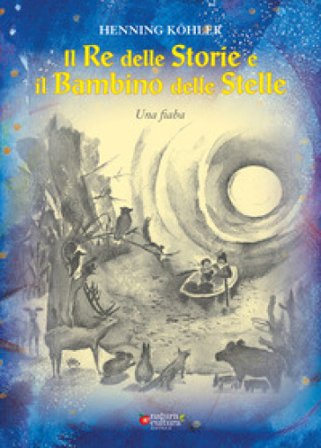 Il re delle storie e il bambino delle stelle Henning Köhler