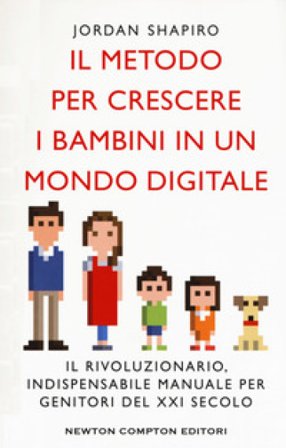 Il metodo per crescere i bambini in un mondo digitale Jordan Shapiro