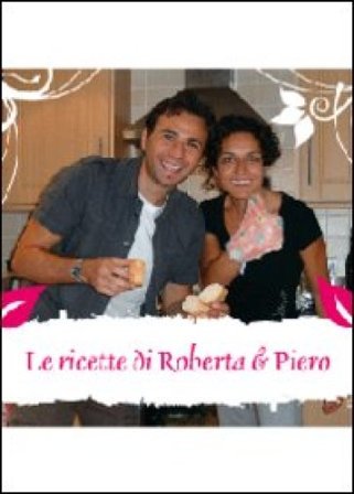 Le ricette di Roberta & Piero Roberta & Piero