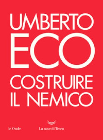 Costruire il nemico Umberto Eco