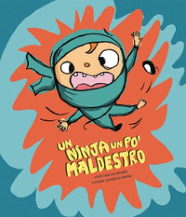 Un ninja un po' maldestro. Ediz. illustrata José Carlos Andrés