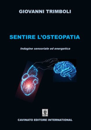 Sentire l'osteopatia. Indagine sensoriale ed energetica. Ediz. illustrata Giovanni Trimboli