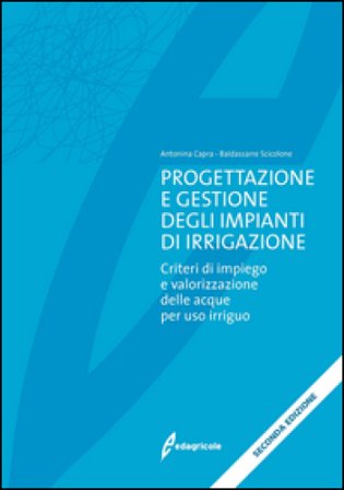 Progettazione e gestione degli impianti di irrigazione. Criteri di impiego e valorizzazione delle acque per uso irriguo Antonina Capra