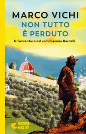 Non tutto è perduto. Un'avventura del commissario Bordelli Marco Vichi