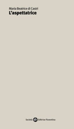 L'aspettatrice Maria Beatrice Di Castri