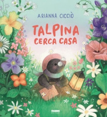 Talpina cerca casa. Ediz. a colori Arianna Cicciò