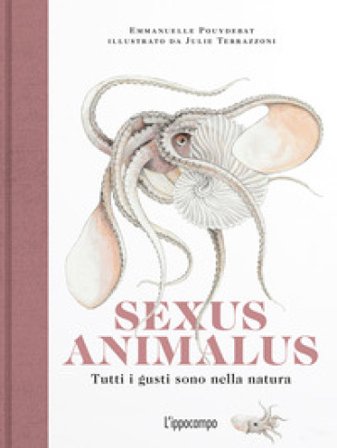 Sexus animalus. Tutti i gusti sono nella natura Emmanuelle Pouydebat