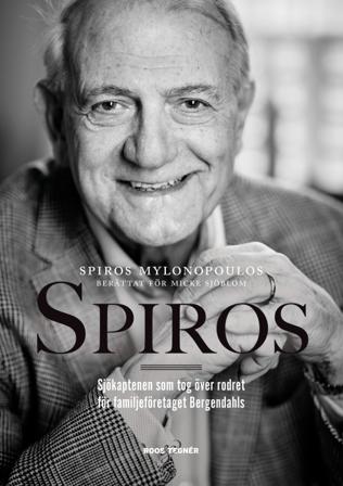Spiros : sjökaptenen som tog över rodret för familjeföretaget Bergendahls - Bok av Micke Sjöblom & Spiros Mylonopoulos - Inbunden
