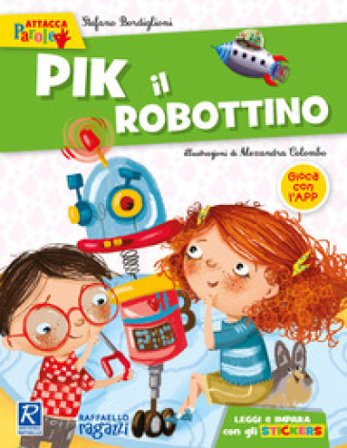 Pik il robottino. Con adesivi. Ediz. a colori Stefano Bordiglioni
