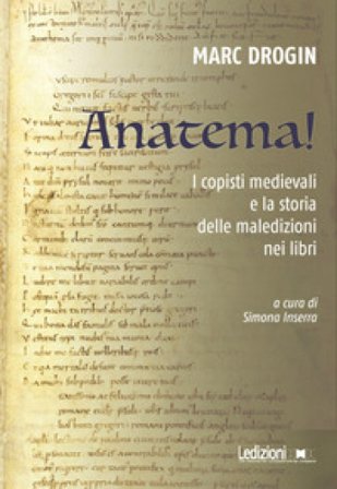 Anatema! I copisti medievali e la storia delle maledizioni nei libri Marc Drogin
