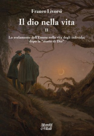 Il dio nella vita. Vol. 2: Lo svelamento dell'Essere nella vita degli individui dopo la «morte di Dio» Franco Livorsi