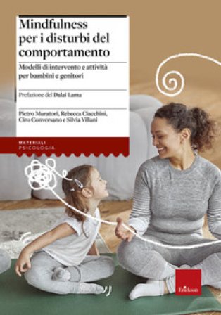 Mindfulness per i disturbi del comportamento. Modelli di intervento e attività per bambini e genitori Pietro Muratori