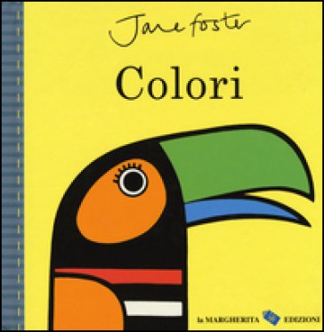 Colori. Ediz. illustrata Jane Foster