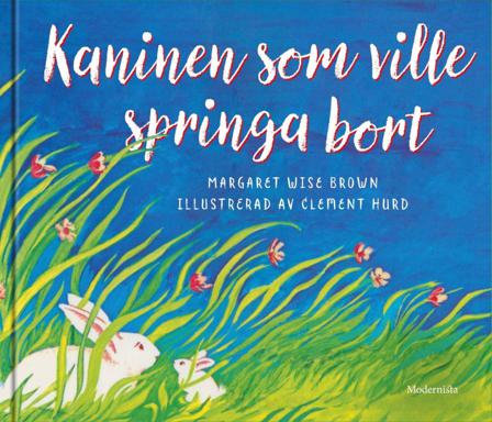 Kaninen som ville springa bort - Bok av Margaret Wise Brown - Inbunden