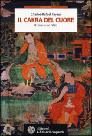 Il cakra del cuore. Il contatto con l'altro Charles-Rafaël Payeur