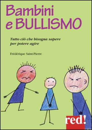 Bambini e bullismo. Tutto ciò che bisogna sapere per poter agire Frédérique Saint-Pierre