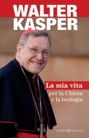 La mia vita per la Chiesa e la teologia Walter Kasper
