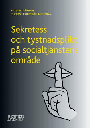 Sekretess och tystnadsplikt på socialtjänstens område - Bok av Therése Fridström Montoya & Fredrik Rådman - Häfte