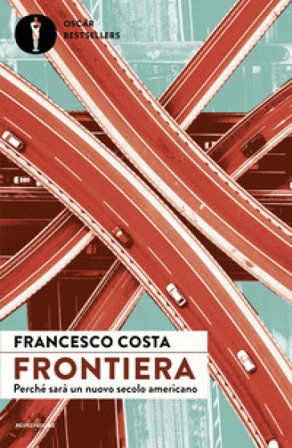Frontiera. Perché sarà un nuovo secolo americano Francesco Costa