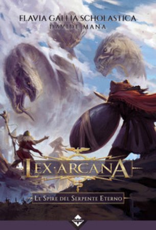 Lex Arcana. Le spire del serpente eterno Flavia Gallia Scholastica