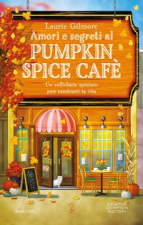 Amori e segreti al Pumpkin Spice Cafè Laurie Gilmore