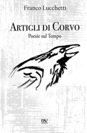 Artigli di corvo. Poesie sul tempo Franco Lucchetti