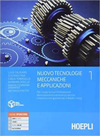 Nuovo Tecnologie meccaniche e applicazioni. Per gli Ist. professionali settore industria e artigianato. Con e-book. Con espansione online. Vol. 1