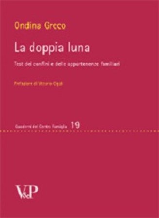 La doppia luna. Test dei confini e delle appartenenze familiari Ondina Greco