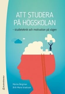 Att studera på högskolan - studieteknik och motivation på vägen, ISBN: 9789144124032