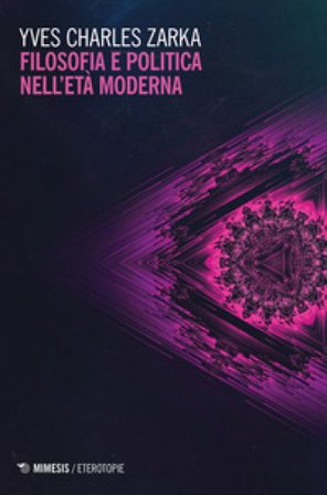 Filosofia e politica nell'età moderna Yves Charles Zarka