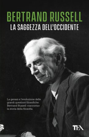 La saggezza dell'Occidente. Panorama storico della filosofia occidentale nei suoi sviluppi sociali e politici Bertrand Russell