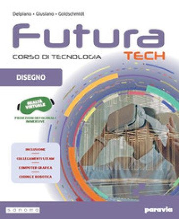 Futura Tech. Corso di tecnologia. Con Tavole per il disegno. Per la Scuola media. Con e-book. Con espansione online. Vol. A: Disegno Andrea Delpiano