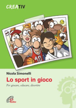 Lo sport in gioco. Per giocare, educare, divertire Nicola Simonelli