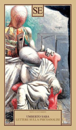Lettere sulla psicoanalisi Umberto Saba