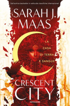 La casa di terra e sangue. Crescent City Sarah J. Maas