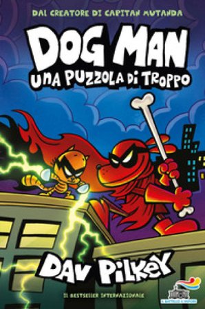 Dog Man. Una puzzola di troppo Dav Pilkey
