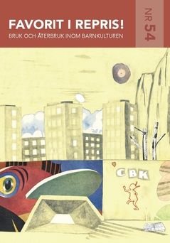 Favorit i repris! : Bruk och återbruk inom barnkulturen