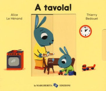 A tavola! Ediz. a colori Alice Le Hénand