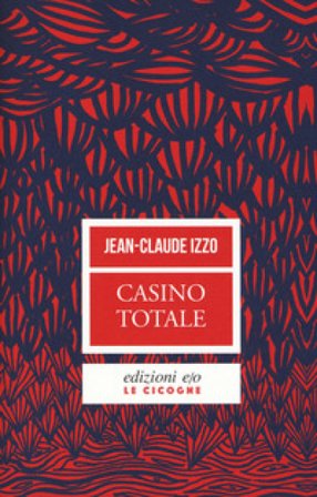 Casino totale. Nuova ediz. Jean-Claude Izzo