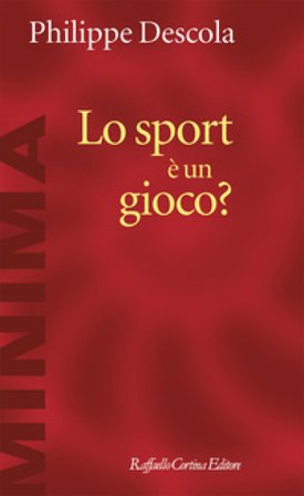 Lo sport è un gioco? Philippe Descola