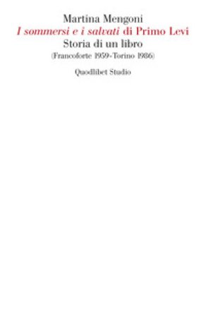 «I sommersi e i salvati» di Primo Levi. Storia di un libro (Francoforte 1959-Torino 1986) Martina Mengoni