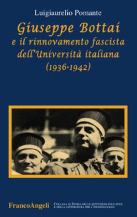 Giuseppe Bottai e il rinnovamento fascista dell'Università italiana (1936-1942) Luigiaurelio Pomante