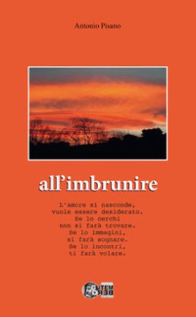 All'imbrunire. L'amore si nasconde, vuole essere desiderato. Se lo cerchi non si farà trovare. Se lo immagini, si farà sognare. Se lo incontri, ti 