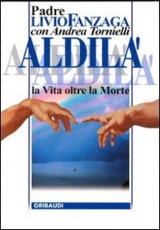 Aldilà. La vita oltre la morte Livio Fanzaga