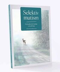 Selektiv mutism En handbok för familjer och anhöriga, ISBN: 9789198650907